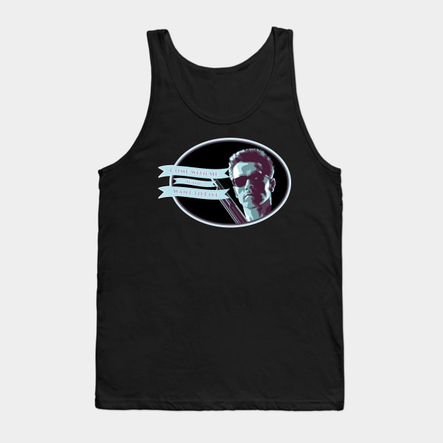 Come with me if you want to live… Tank Top by Randomart